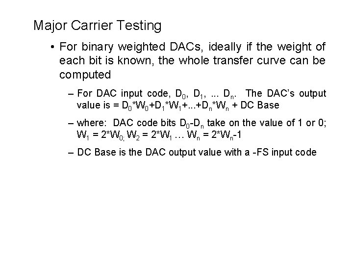 Major Carrier Testing • For binary weighted DACs, ideally if the weight of each