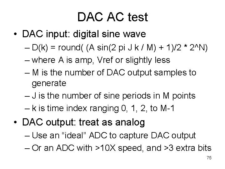 DAC AC test • DAC input: digital sine wave – D(k) = round( (A