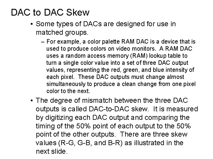 DAC to DAC Skew • Some types of DACs are designed for use in