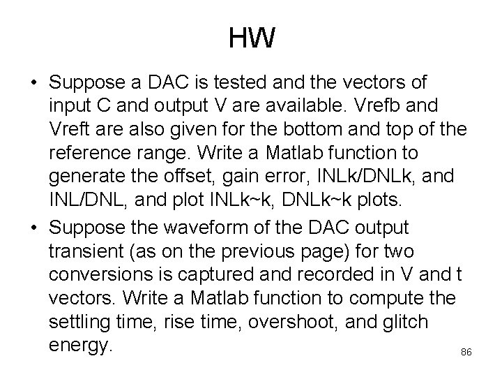 HW • Suppose a DAC is tested and the vectors of input C and