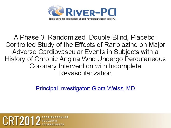 A Phase 3, Randomized, Double-Blind, Placebo. Controlled Study of the Effects of Ranolazine on A Phase 3, Randomized, Double-Blind, Placebo. Controlled Study of the Effects of Ranolazine on