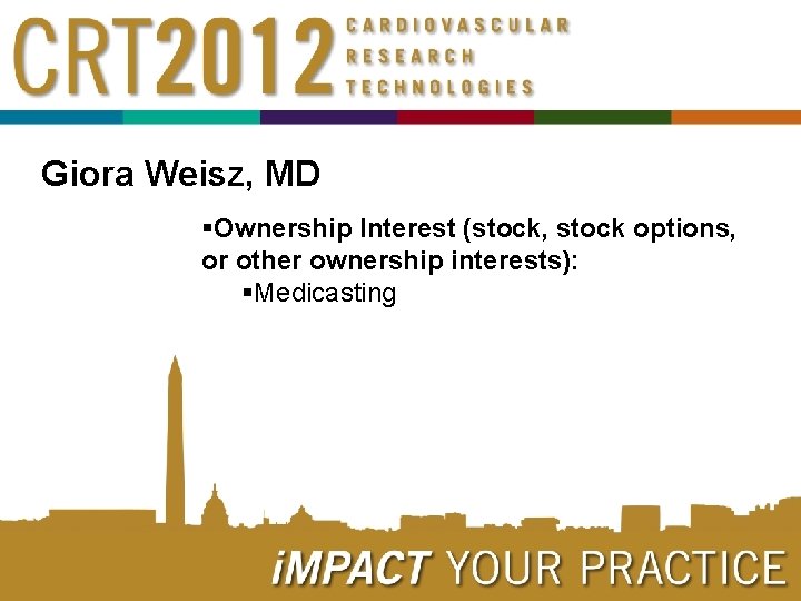 Giora Weisz, MD §Ownership Interest (stock, stock options, or other ownership interests): §Medicasting Giora Weisz, MD §Ownership Interest (stock, stock options, or other ownership interests): §Medicasting
