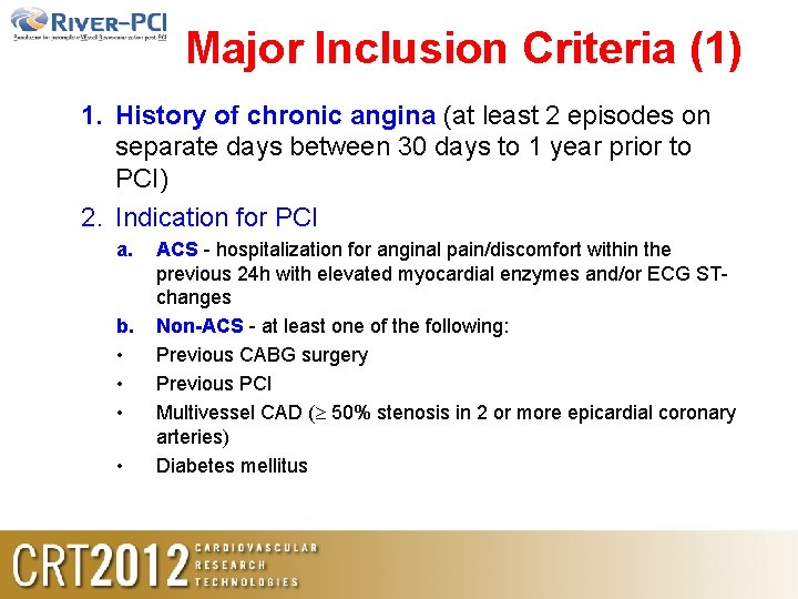 Major Inclusion Criteria (1) 1. History of chronic angina (at least 2 episodes on Major Inclusion Criteria (1) 1. History of chronic angina (at least 2 episodes on