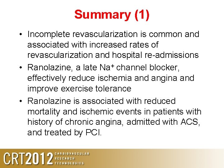 Summary (1) • Incomplete revascularization is common and associated with increased rates of revascularization Summary (1) • Incomplete revascularization is common and associated with increased rates of revascularization