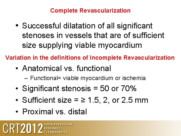 Complete Revascularization • Successful dilatation of all significant stenoses in vessels that are of Complete Revascularization • Successful dilatation of all significant stenoses in vessels that are of