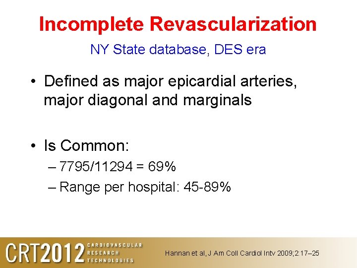 Incomplete Revascularization NY State database, DES era • Defined as major epicardial arteries, major Incomplete Revascularization NY State database, DES era • Defined as major epicardial arteries, major