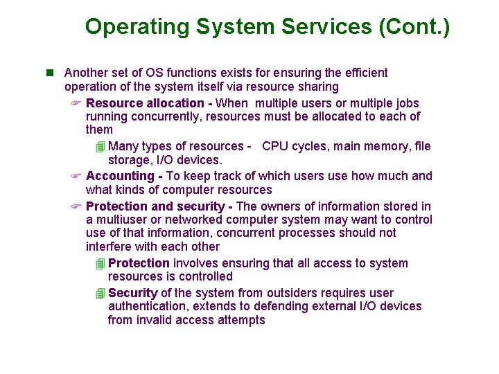 Operating System Services (Cont. ) n Another set of OS functions exists for ensuring Operating System Services (Cont. ) n Another set of OS functions exists for ensuring