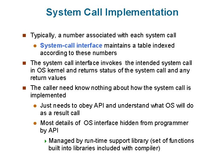 System Call Implementation n Typically, a number associated with each system call l System-call System Call Implementation n Typically, a number associated with each system call l System-call