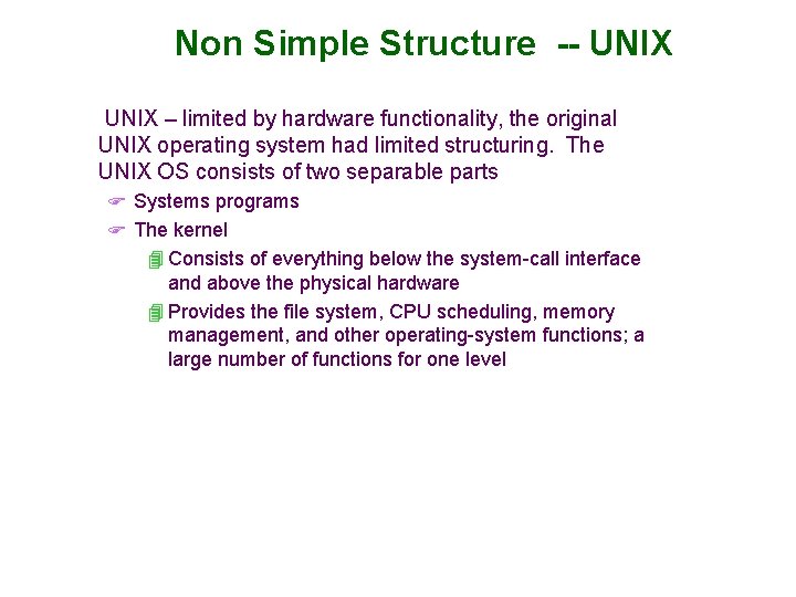 Non Simple Structure -- UNIX – limited by hardware functionality, the original UNIX operating Non Simple Structure -- UNIX – limited by hardware functionality, the original UNIX operating