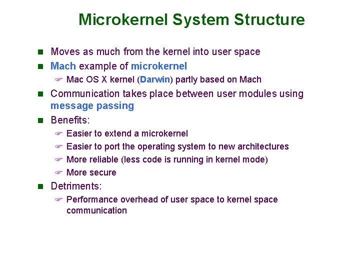 Microkernel System Structure n Moves as much from the kernel into user space n Microkernel System Structure n Moves as much from the kernel into user space n