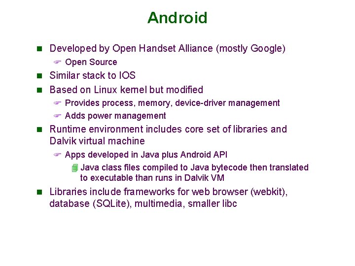 Android n Developed by Open Handset Alliance (mostly Google) F Open Source n Similar Android n Developed by Open Handset Alliance (mostly Google) F Open Source n Similar