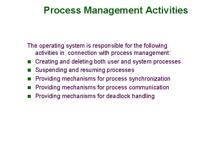 Process Management Activities The operating system is responsible for the following activities in connection Process Management Activities The operating system is responsible for the following activities in connection
