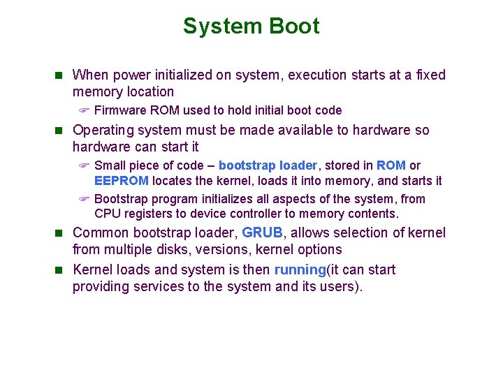 System Boot n When power initialized on system, execution starts at a fixed memory System Boot n When power initialized on system, execution starts at a fixed memory