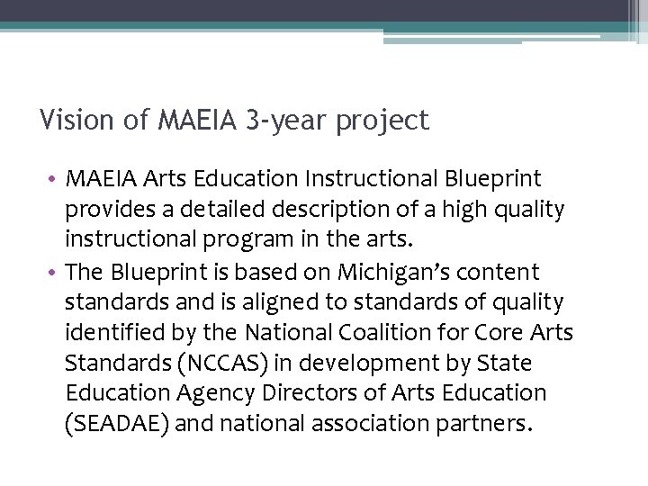 Vision of MAEIA 3 -year project • MAEIA Arts Education Instructional Blueprint provides a