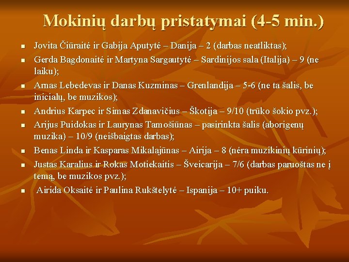 Mokinių darbų pristatymai (4 -5 min. ) n n n n Jovita Čiūraitė ir Mokinių darbų pristatymai (4 -5 min. ) n n n n Jovita Čiūraitė ir