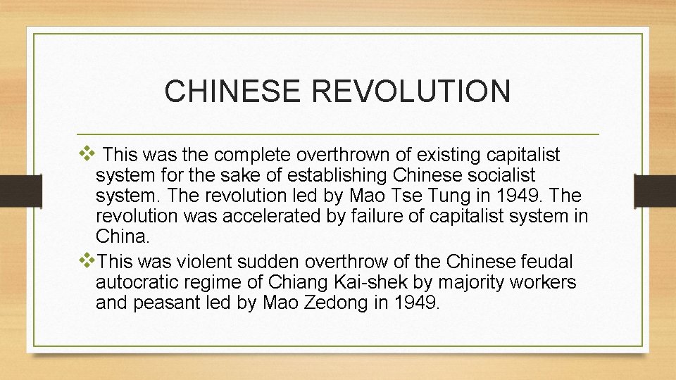CHINESE REVOLUTION v This was the complete overthrown of existing capitalist system for the