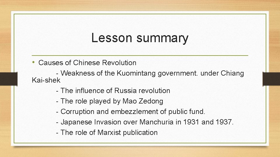 Lesson summary • Causes of Chinese Revolution - Weakness of the Kuomintang government. under