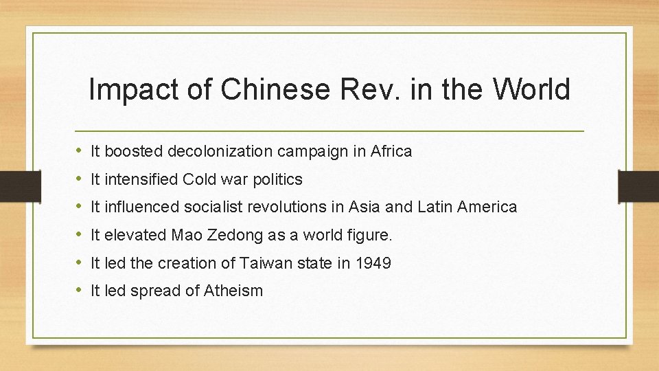 Impact of Chinese Rev. in the World • • • It boosted decolonization campaign