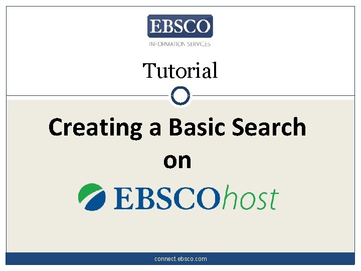 Tutorial Creating a Basic Search on connect. ebsco. com 