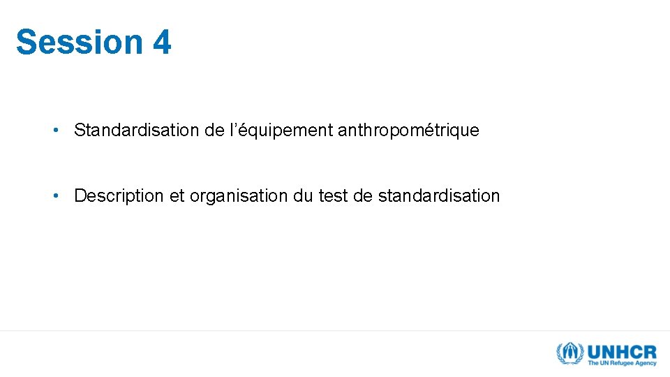 Session 4 • Standardisation de l’équipement anthropométrique • Description et organisation du test de