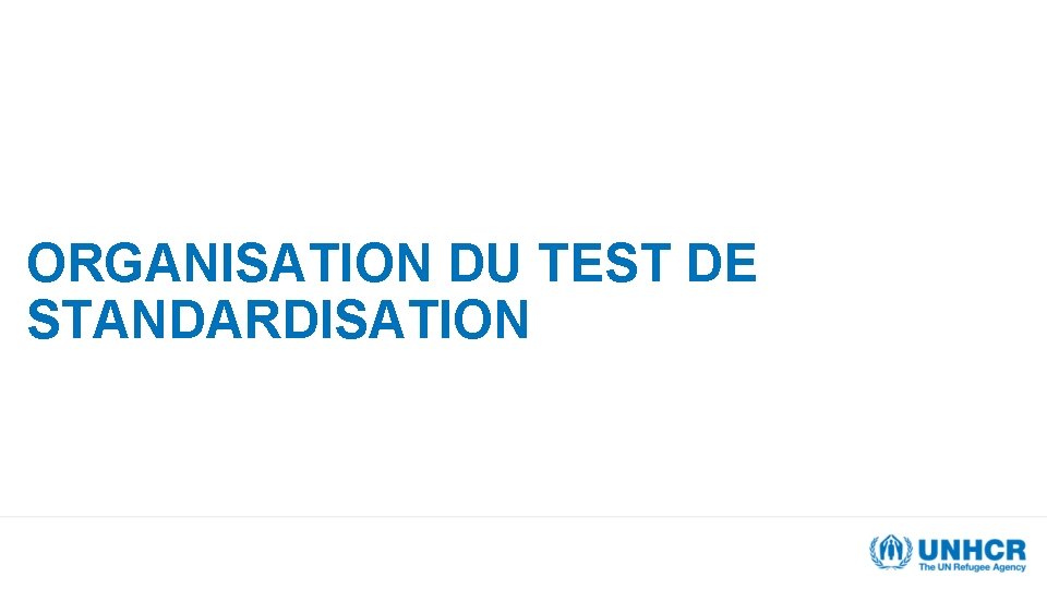 ORGANISATION DU TEST DE STANDARDISATION 