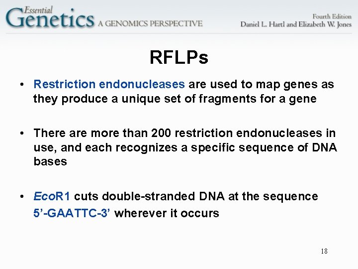 RFLPs • Restriction endonucleases are used to map genes as they produce a unique