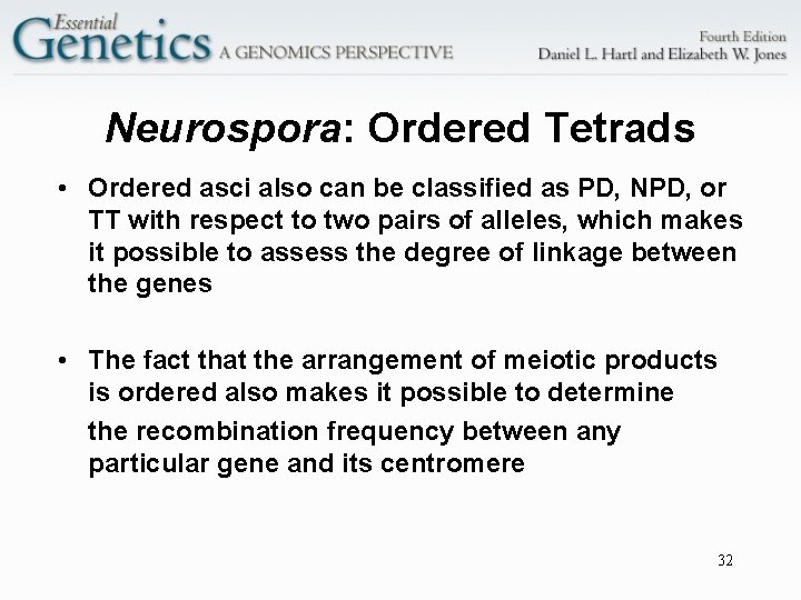 Neurospora: Ordered Tetrads • Ordered asci also can be classified as PD, NPD, or