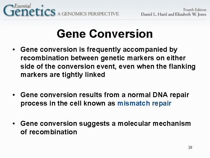Gene Conversion • Gene conversion is frequently accompanied by recombination between genetic markers on
