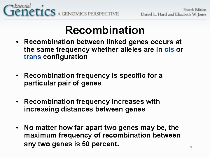 Recombination • Recombination between linked genes occurs at the same frequency whether alleles are