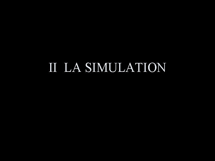 II LA SIMULATION 