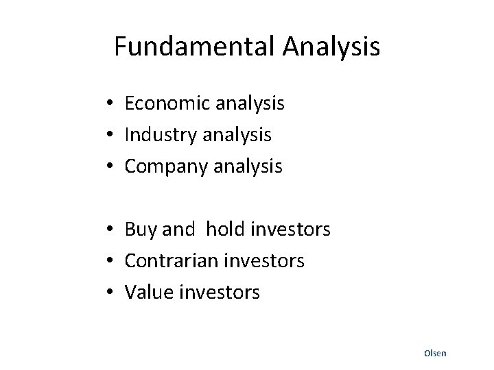 Fundamental Analysis • Economic analysis • Industry analysis • Company analysis • Buy and