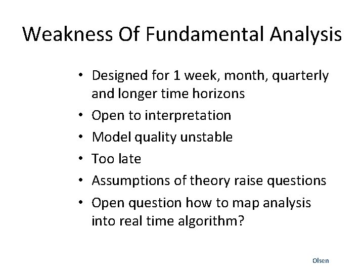 Weakness Of Fundamental Analysis • Designed for 1 week, month, quarterly and longer time