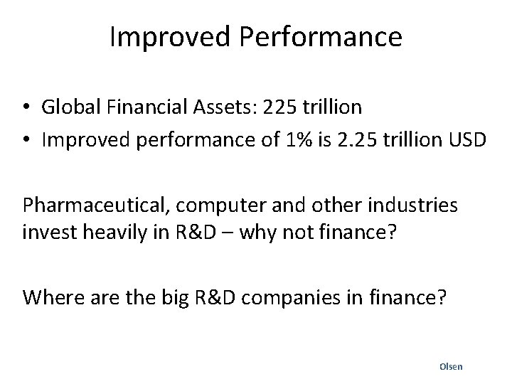 Improved Performance • Global Financial Assets: 225 trillion • Improved performance of 1% is