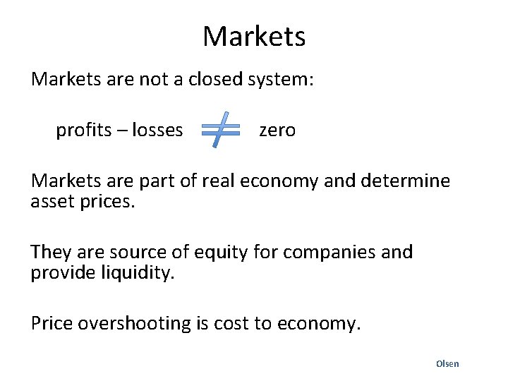 Markets are not a closed system: profits – losses zero Markets are part of
