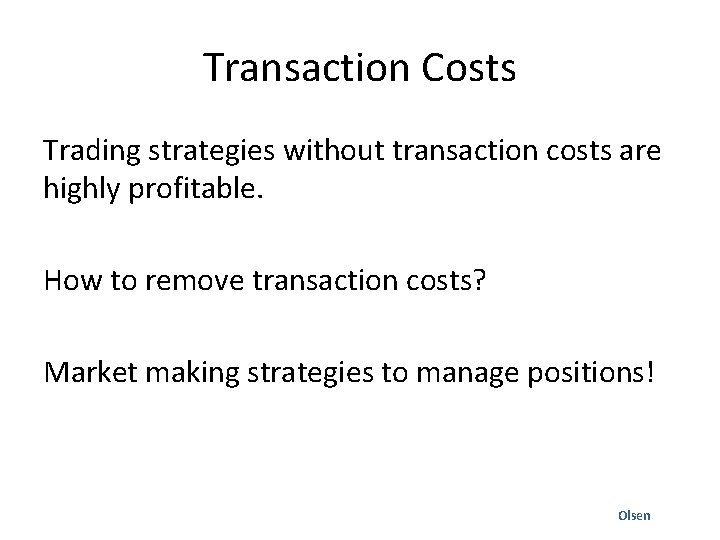 Transaction Costs Trading strategies without transaction costs are highly profitable. How to remove transaction
