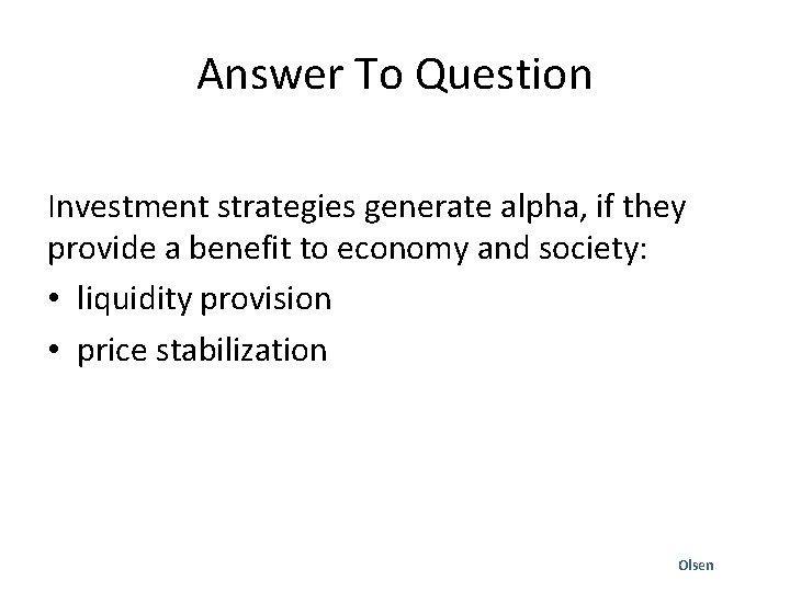 Answer To Question Investment strategies generate alpha, if they provide a benefit to economy