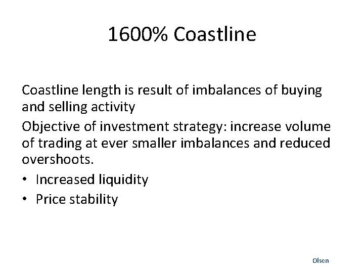 1600% Coastline length is result of imbalances of buying and selling activity Objective of