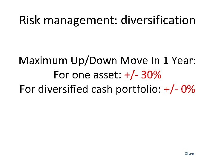 Risk management: diversification Maximum Up/Down Move In 1 Year: For one asset: +/- 30%