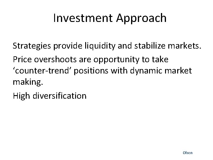 Investment Approach Strategies provide liquidity and stabilize markets. Price overshoots are opportunity to take
