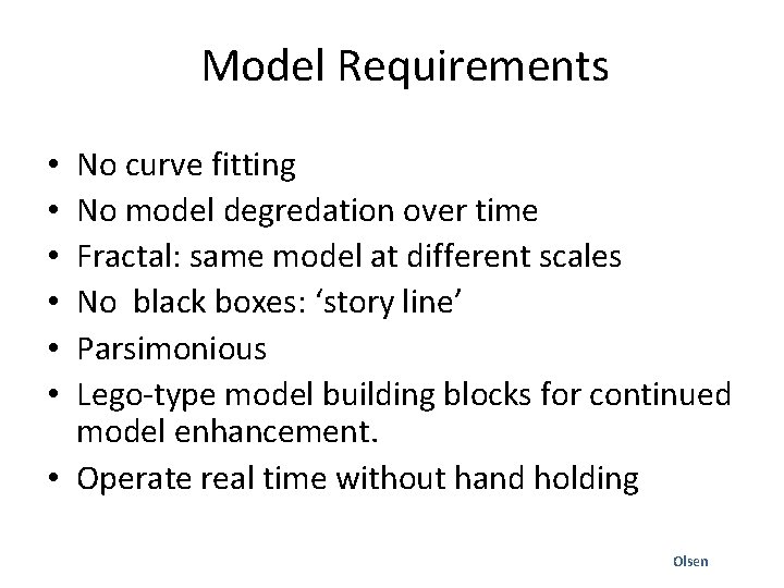 Model Requirements No curve fitting No model degredation over time Fractal: same model at