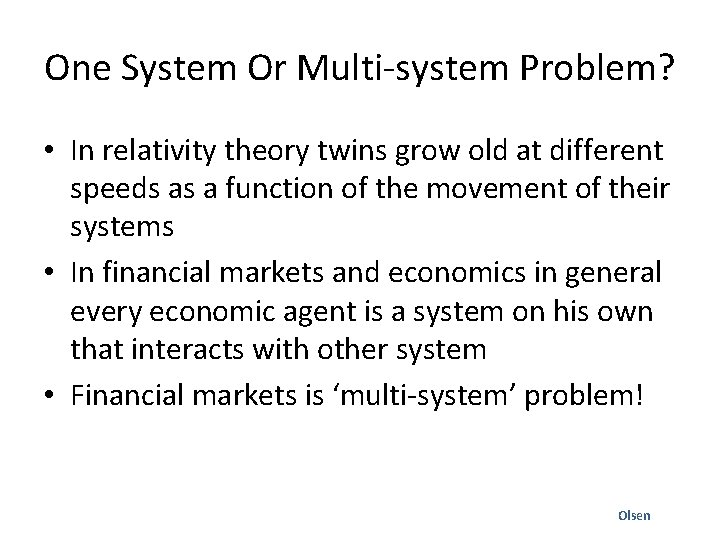 One System Or Multi-system Problem? • In relativity theory twins grow old at different