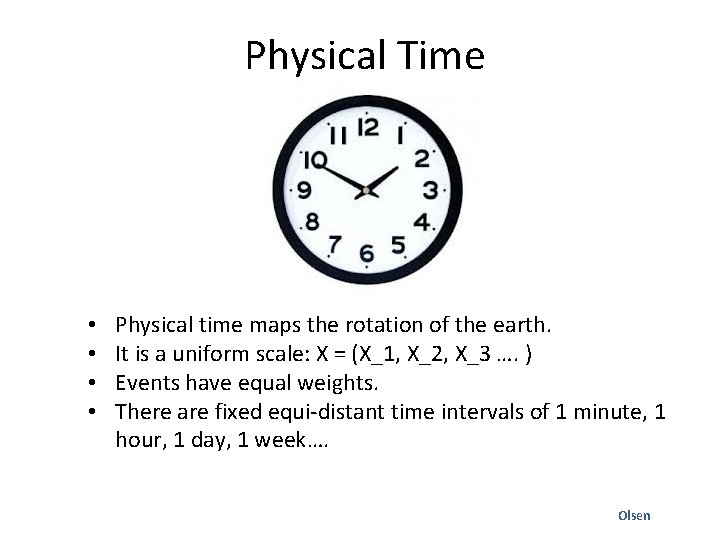 Physical Time • • Physical time maps the rotation of the earth. It is