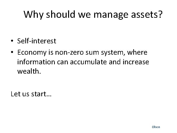 Why should we manage assets? • Self-interest • Economy is non-zero sum system, where