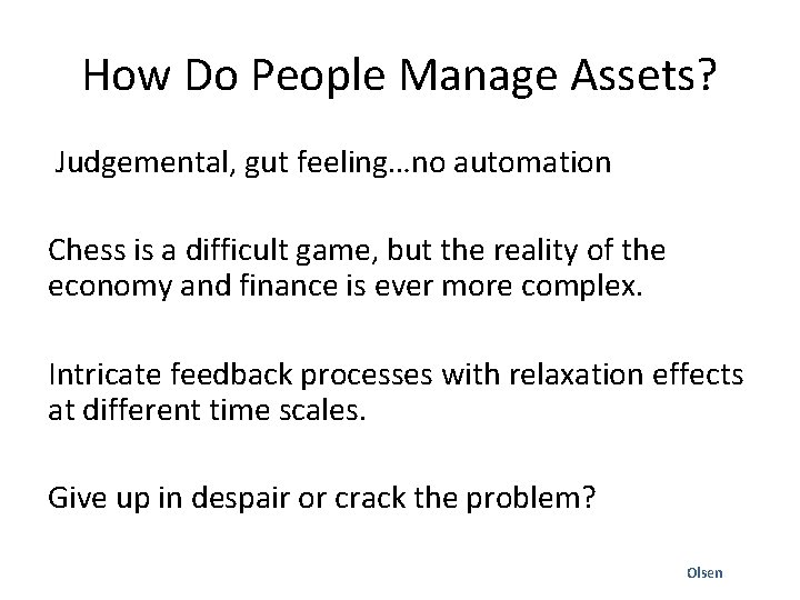 How Do People Manage Assets? Judgemental, gut feeling…no automation Chess is a difficult game,