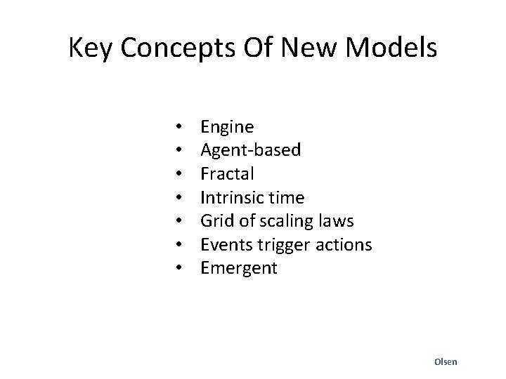 Key Concepts Of New Models • • Engine Agent-based Fractal Intrinsic time Grid of