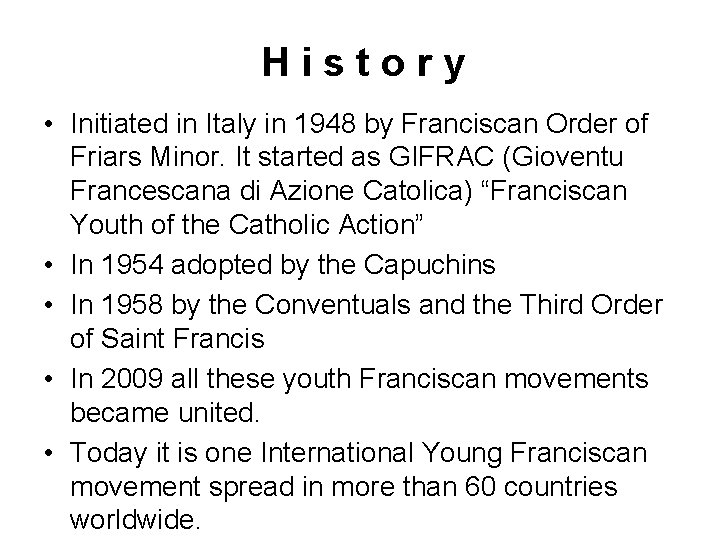 History • Initiated in Italy in 1948 by Franciscan Order of Friars Minor. It History • Initiated in Italy in 1948 by Franciscan Order of Friars Minor. It