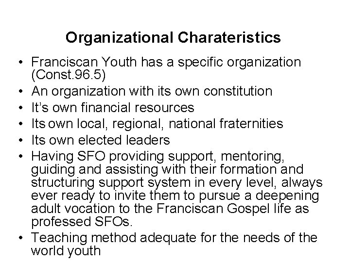 Organizational Charateristics • Franciscan Youth has a specific organization (Const. 96. 5) • An Organizational Charateristics • Franciscan Youth has a specific organization (Const. 96. 5) • An
