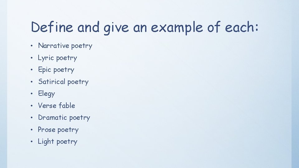 Define and give an example of each: • Narrative poetry • Lyric poetry •