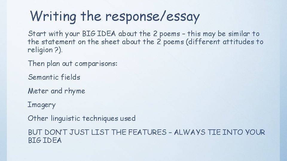 Writing the response/essay Start with your BIG IDEA about the 2 poems – this