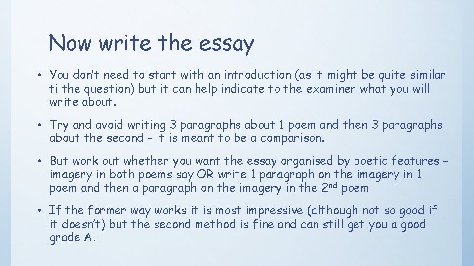 Now write the essay • You don’t need to start with an introduction (as